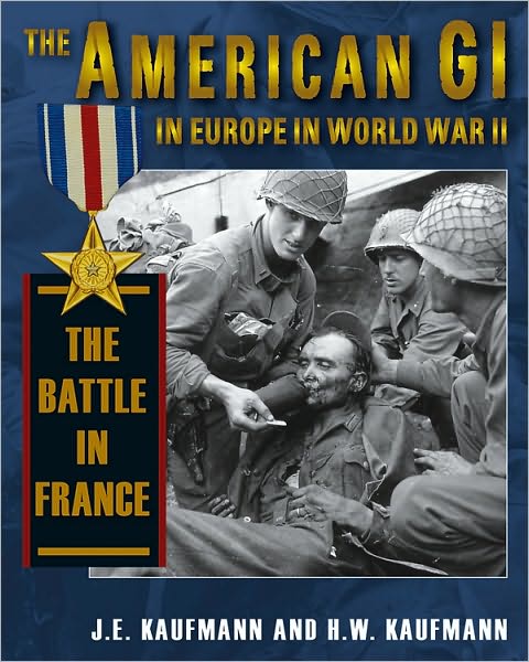 Cover for J. E. Kaufmann · American Gi in Europe in World War II: The Battle in France (Hardcover Book) (2010)