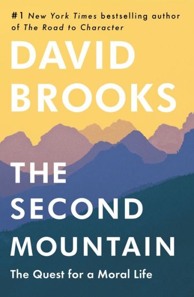 Cover for David Brooks · The Second Mountain: The Joy of Giving Yourself Away (Innbunden bok) (2019)