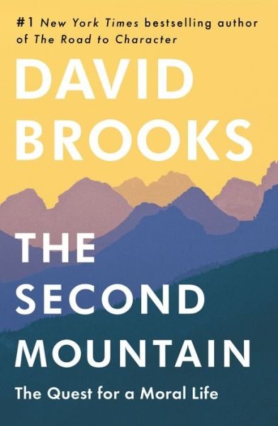 Cover for David Brooks · The Second Mountain: The Joy of Giving Yourself Away (Gebundenes Buch) (2019)