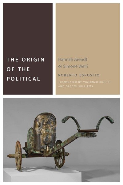 Cover for Roberto Esposito · The Origin of the Political: Hannah Arendt or Simone Weil? - Commonalities (Hardcover bog) (2017)