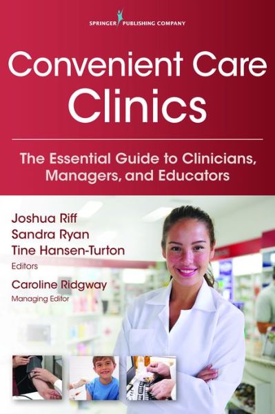 Cover for Tine Hansen-turton · Convenient Care Clinics: The Essential Guide to Retail Clinics for Clinicians, Managers, and Educators (Paperback Book) (2013)