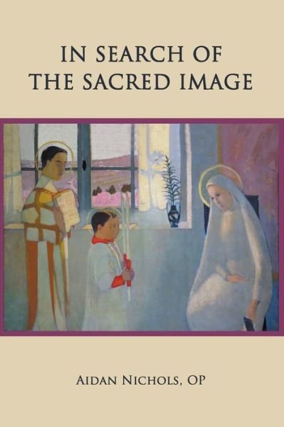 Cover for Aidan Nichols · In Search of the Sacred Image (Paperback Book) (2019)