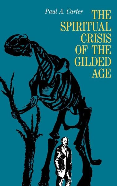 Cover for Paul Carter · The Spiritual Crisis of the Gilded Age (Hardcover Book) [First edition] (1971)