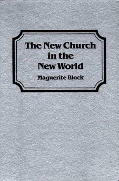 The New Church in the New World - Marguerite Beck Block - Books - Swedenborg Foundation - 9780877851264 - September 1, 1984