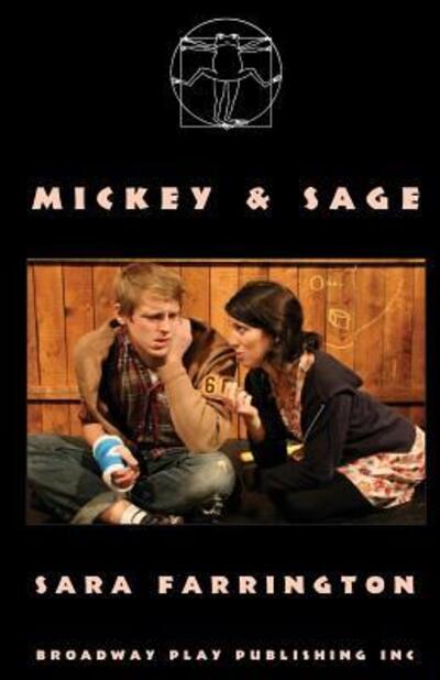 Mickey & Sage - Sara Farrington - Książki - Broadway Play Publishing, Inc. - 9780881456264 - 15 grudnia 2014