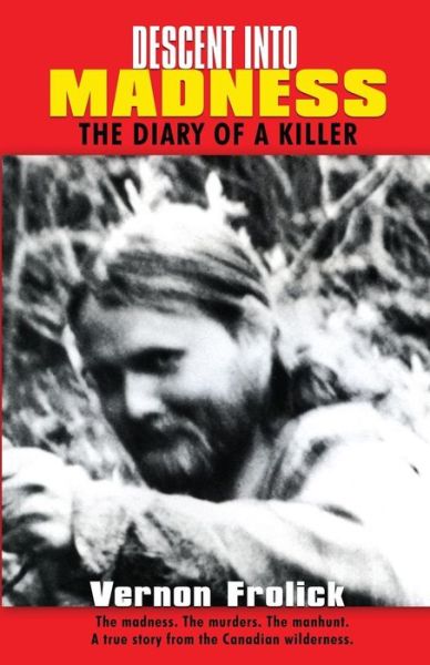 Descent into Madness: The Diary of a Killer - Vern Frolick - Książki - Hancock House Publishers - 9780888390264 - 6 listopada 2017