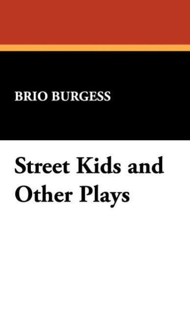 Cover for Brio Burgess · Street Kids and Other Plays (Hardcover Book) [1st edition] (2008)