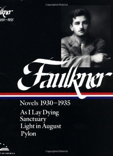 Cover for William Faulkner · William Faulkner Novels 1930-1935 (LOA #25): As I Lay Dying / Sanctuary / Light in August / Pylon - Library of America Complete Novels of William Faulkner (Innbunden bok) [First Edition, Thus edition] (1985)