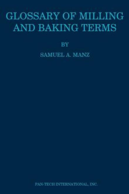 Glossary of Milling and Baking Terms - Samuel A. Matz - Books - Pan-Tech International - 9780942849264 - November 19, 1993