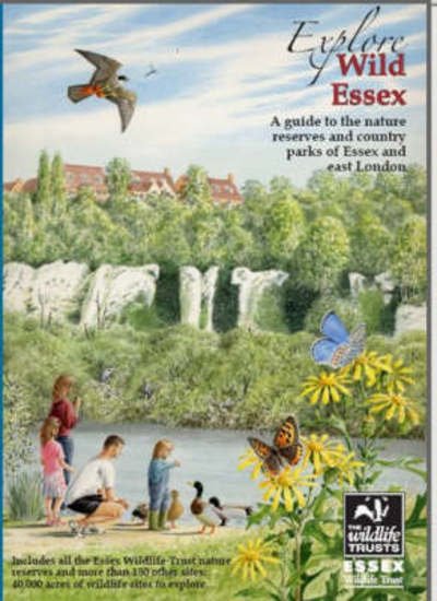 Cover for Tony Gunton · Explore Wild Essex: A Guide to the Nature Reserves and Country Parks of Essex and East London - Nature of Essex S. (Paperback Book) (2008)