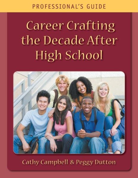 Cover for Peggy Dutton · Career Crafting the Decade After High School: Professional's Guide (Paperback Book) (2015)