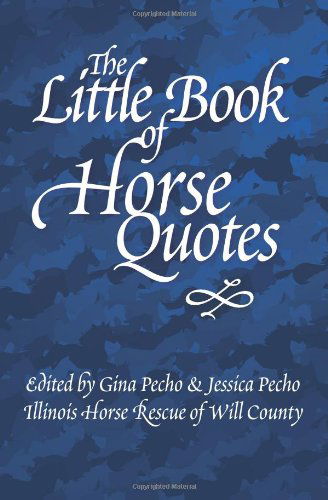 Cover for Illinois Horse Rescue of Will County · The Little Book of Horse Quotes (Little Quote Books) (Paperback Book) (2013)