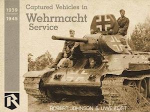 Cover for Uwe Feist · Captured Vehicles in Wehrmacht Service (Gebundenes Buch) (2022)