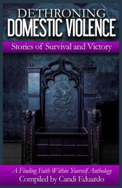 Cover for Candi Eduardo · Dethroning Domestic Violence : Stories of Survival and Victory (Paperback Book) (2015)