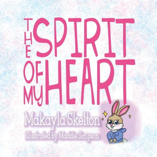 Cover for Makayla Skelton · The Spirit of My Heart (Paperback Book) (2020)