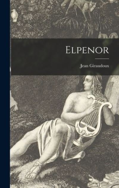 Cover for Jean 1882-1944 Giraudoux · Elpenor (Hardcover Book) (2021)