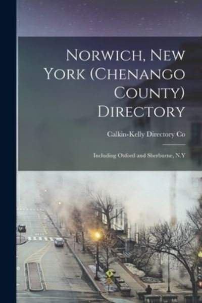 Cover for Calkin-Kelly Directory Co · Norwich, New York (Chenango County) Directory (Pocketbok) (2021)