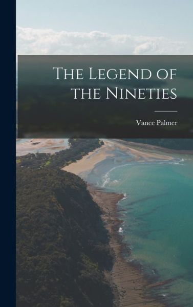 Cover for Vance 1885-1959 Palmer · The Legend of the Nineties (Hardcover Book) (2021)