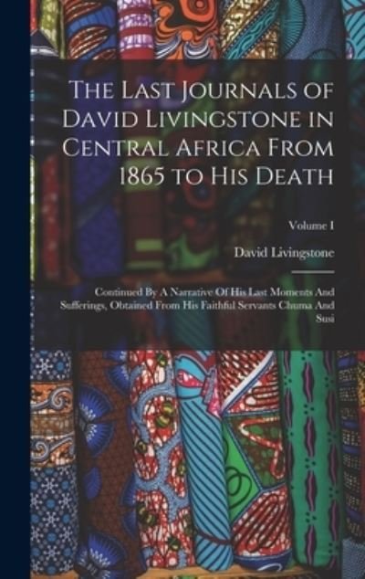 Cover for David Livingstone · Last Journals of David Livingstone in Central Africa from 1865 to His Death (Buch) (2022)