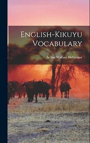 Cover for Arthur Wallace McGregor · English-Kikuyu Vocabulary (Book) (2022)