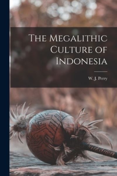 Cover for W. J. Perry · Megalithic Culture of Indonesia (Book) (2022)