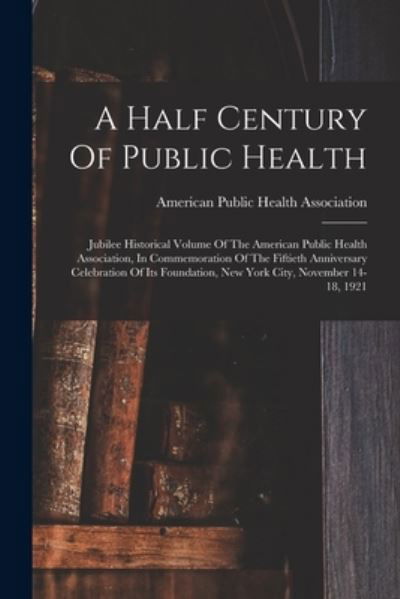 Cover for American Public Health Association · Half Century of Public Health (Bok) (2022)