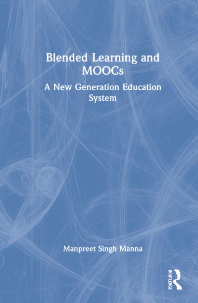 Cover for Manpreet Singh Manna · Blended Learning and MOOCs: A New Generation Education System (Hardcover Book) (2023)