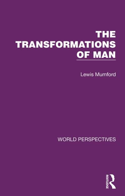 Cover for Lewis Mumford · The Transformations of Man - World Perspectives (Taschenbuch) (2023)