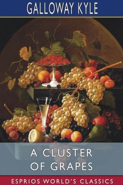 Galloway Kyle · A Cluster of Grapes (Esprios Classics) (Paperback Book) (2024)
