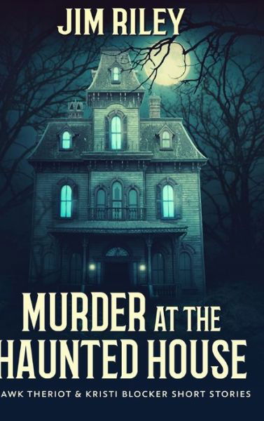 Cover for Jim Riley · Murder at the Haunted House (Hardcover Book) (2021)