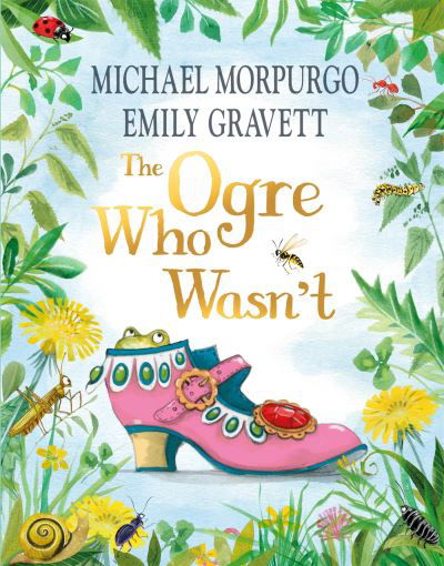 Cover for Michael Morpurgo · The Ogre Who Wasn't: A wild and funny fairy tale from the bestselling duo (Hardcover Book) (2023)