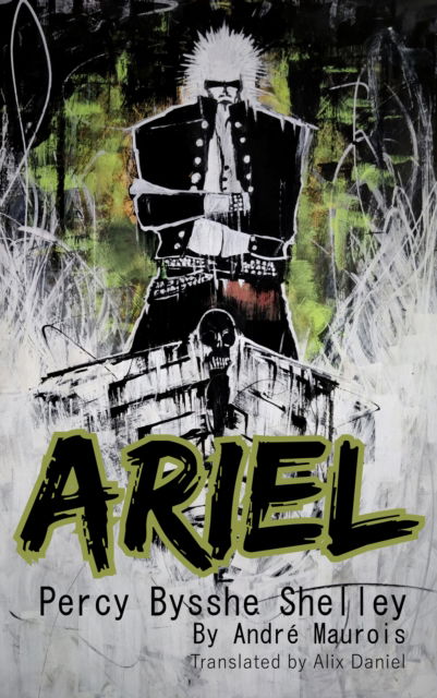 Ariel: Percy Bysshe Shelley - Andre Maurois - Książki - Cybirdy Publishing Limited - 9781068678264 - 29 stycznia 2025