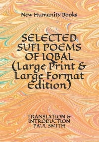 Selected Sufi Poems of Iqbal - Paul Smith - Livros - Independently Published - 9781072864264 - 3 de maio de 2020
