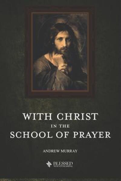 Cover for Andrew Murray · With Christ in the School of Prayer (Paperback Book) (2019)