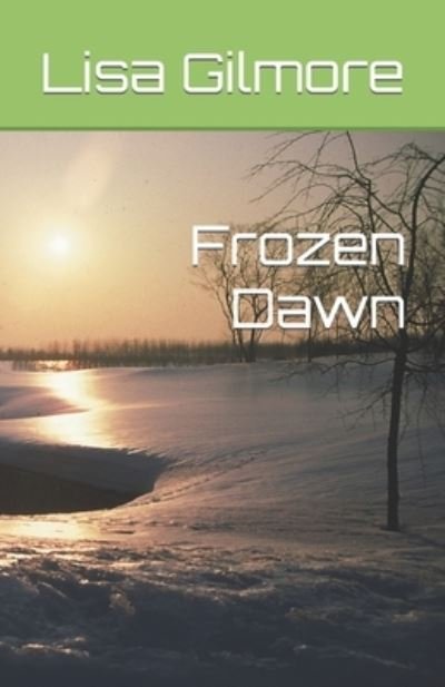 Cover for Lisa a Gilmore · Frozen Dawn (Paperback Book) (2019)
