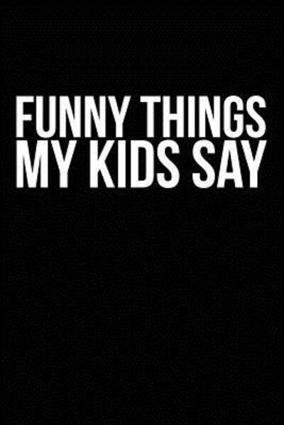 Cover for Family Time · Funny Things My Kids Say (Paperback Book) (2019)