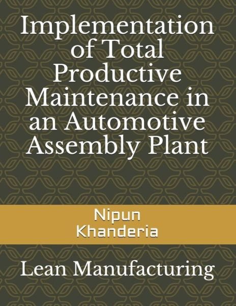 Cover for Nipun Khanderia · Implementation of Total Productive Maintenance in an Automotive Assembly Plant (Pocketbok) (2019)