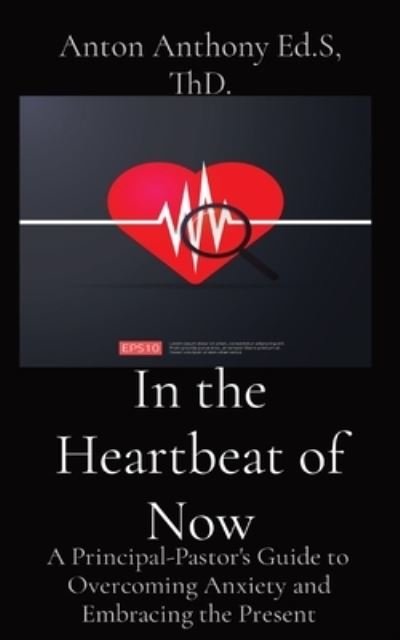 Cover for Anton Anthony · In the Heartbeat of Now (Bok) (2023)