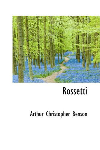 Cover for Arthur Christopher Benson · Rossetti (Hardcover Book) (2009)