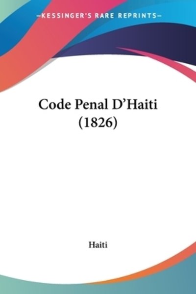Cover for Haiti · Code Penal D'Haiti (1826) (Paperback Book) (2009)