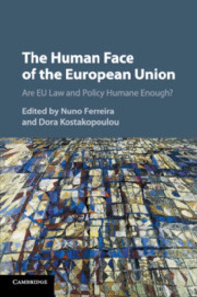 Cover for Nuno Ferreira · The Human Face of the European Union: Are EU Law and Policy Humane Enough? (Taschenbuch) (2018)