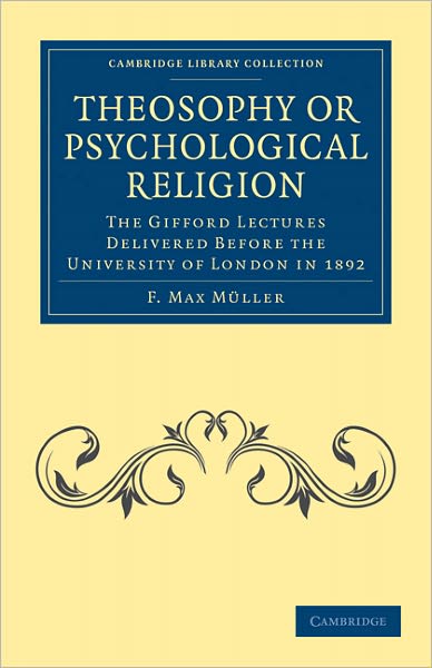 Cover for F. Max Muller · Theosophy or Psychological Religion: The Gifford Lectures Delivered before the University of London in 1892 - Cambridge Library Collection - Spiritualism and Esoteric Knowledge (Taschenbuch) (2011)