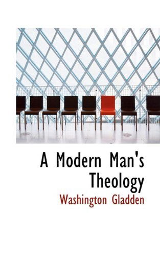 Cover for Washington Gladden · A Modern Man's Theology (Paperback Book) (2009)