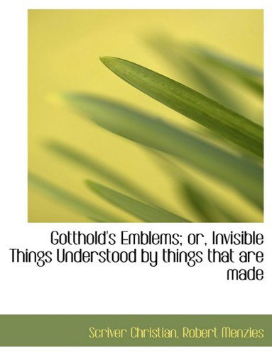 Cover for Robert Menzies · Gotthold's Emblems; Or, Invisible Things Understood by Things That Are Made (Paperback Book) (2009)