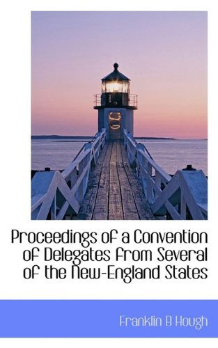 Cover for Franklin B Hough · Proceedings of a Convention of Delegates from Several of the New-england States (Paperback Book) (2009)