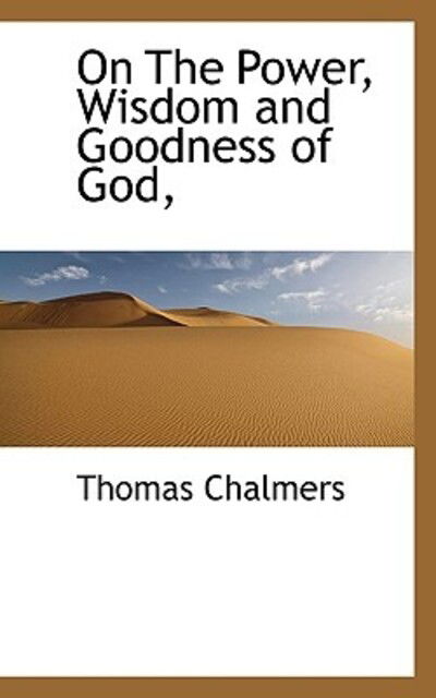 Cover for Thomas Chalmers · On the Power, Wisdom and Goodness of God, (Hardcover Book) (2009)