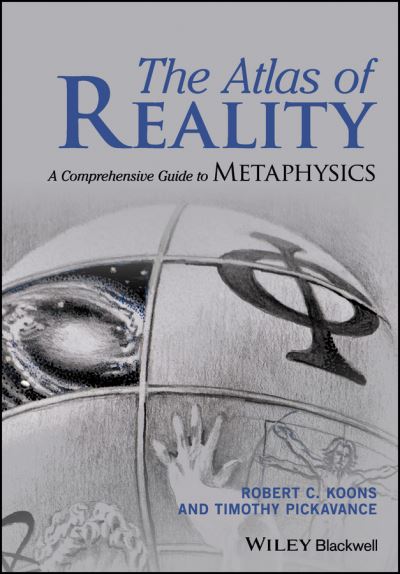 Cover for Koons, Robert C. (University of Texas at Austin) · The Atlas of Reality: A Comprehensive Guide to Metaphysics (Paperback Book) (2023)