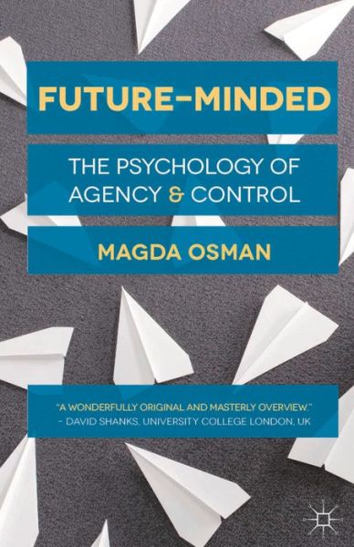 Cover for Magda Osman · Future-Minded: The Psychology of Agency and Control (Paperback Book) (2014)