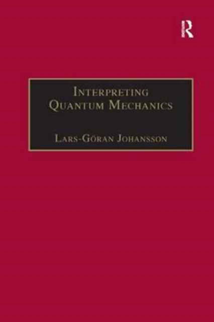 Cover for Lars-Goran Johansson · Interpreting Quantum Mechanics: A Realistic View in Schrodinger's Vein (Paperback Book) (2016)