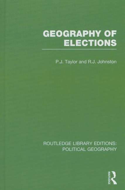 Cover for Peter J. Taylor · Geography of Elections (Routledge Library Editions: Political Geography) - Routledge Library Editions: Political Geography (Hardcover Book) (2014)